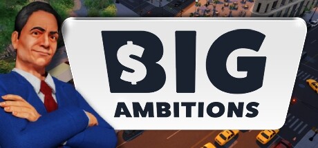 雄心壮志/Big Ambitions （更新v08.07.2024） 模拟经营-第1张